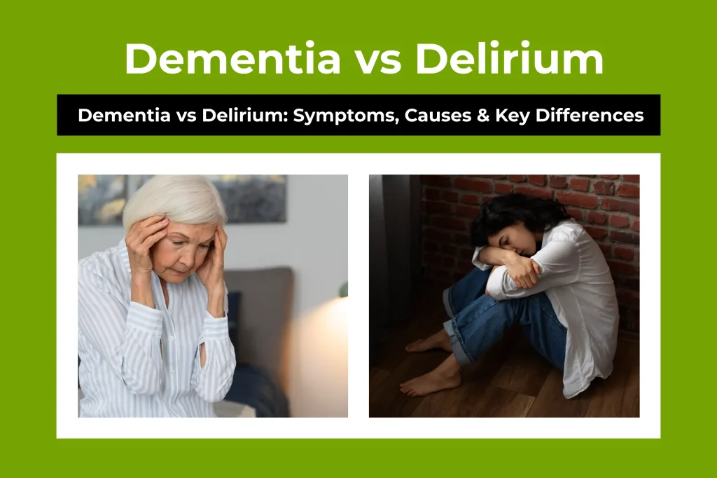 Dementia vs Delirium: Symptoms, Causes & Key Differences